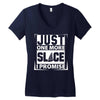 Just One More Slice I Promise Women's V-Neck T-Shirt