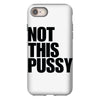 Not This Pussy iPhone 8
