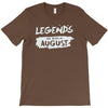 legends are born in august T-Shirt