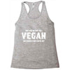 Don't Ask Me Why I'm A Vegan Ask Yourself Why You're Not Racerback Tank