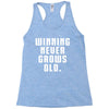 Winning Never Grows Old Racerback Tank