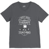 I Dont Need Therapy Need Teaching V-Neck Tee