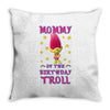 birthday troll mommy Throw Pillow
