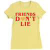 Friends Dont Lie Ladies Fitted T-Shirt