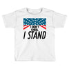 I Don't Kneel Toddler T-shirt