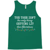 the tree isn't the only getting lit this christmas Tank Top