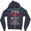 i'm your father's day gift mom says you're welcome, Zipper Hoodie
