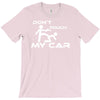 dont touch my car T-Shirt