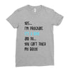 Yes...I'm Pregnant.It's a Boy! And No...You Can't Touch My Belly! Ladies Fitted T-Shirt