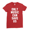 only music can save us Ladies Fitted T-Shirt
