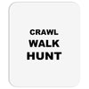 crawl walk hunt Mousepad