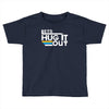 lets hug it out Toddler T-shirt