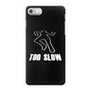 too slow iPhone 7 Case