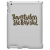 nevertheless, she persisted iPad 3 and 4 Case