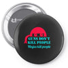 guns dont kill people Pin-back button
