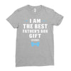 I Am The Best Father's Day Gift Ever Boy Ladies Fitted T-Shirt