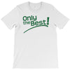 only the best T-Shirt