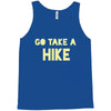 go take a hike Tank Top