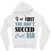 if at first you don't succed call dad Zipper Hoodie