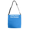 i wish these were brains funny Adjustable Strap Totes