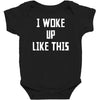 i woke up like this Baby Bodysuit