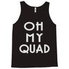 oh my quad Tank Top