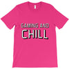 gaming and chill T-Shirt