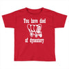 you have died of dysentery Toddler T-shirt