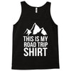 this is my road trip shirt Tank Top