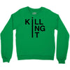 killing it Crewneck Sweatshirt