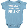 whiskey makes me frisky Baby Onesie