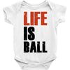 life is ball Baby Bodysuit