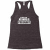 be nice to me my wife is pregnant funny Racerback Tank