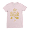 kings are born in june Ladies Fitted T-Shirt