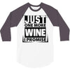 Just One More Wine I Promise 3/4 Sleeve Shirt
