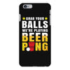 Grab Your Balls We Are Playing Beer Pong iPhone 6/6s Plus Case