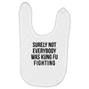 surely not everybody was kung fu fighting Baby Bibs