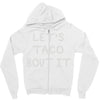 lets taco bout it Zipper Hoodie