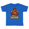 badass Toddler T-shirt