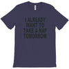 i already want to take a nap T-Shirt