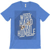 Work Hard, Stay Humble T-Shirt