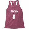 This is My Last One Seriously Racerback Tank