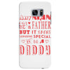 any man can be a father but it takes someone special to be a daddy 3 Samsung Galaxy S7 Edge
