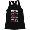Maybe I Was Too Late To Be His First But Right Now I'm Happy To Be His Racerback Tank