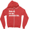 hang on. let me overthink this Zipper Hoodie