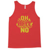oh hell no Tank Top