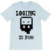 losing is fun! T-Shirt