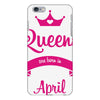 queens are born in april iPhone 6 Plus/6S Plus Case