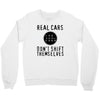 real cars don't shift themselves Crewneck Sweatshirt