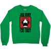 jaw ready for this Crewneck Sweatshirt